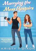Marrying the Mess Upstairs (Married for Millions #7)
