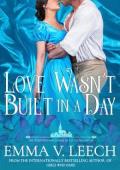 Love Wasn’t Built in a Day (The Venturesome Ladies of Little Valentine #8)