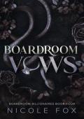 Boardroom Vows (Boardroom Billionaires #1)
