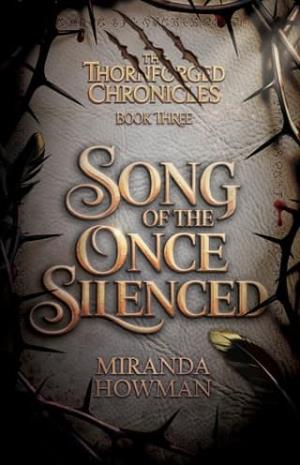 Song of the Once Silenced (The Thornforged Chronicles #3)