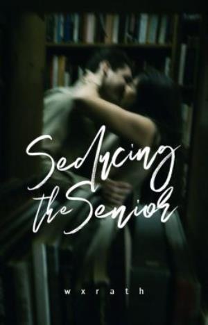 seducing the senior