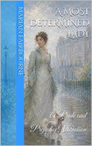 A Most Determined Lady (Pride and Prejudice Variation)