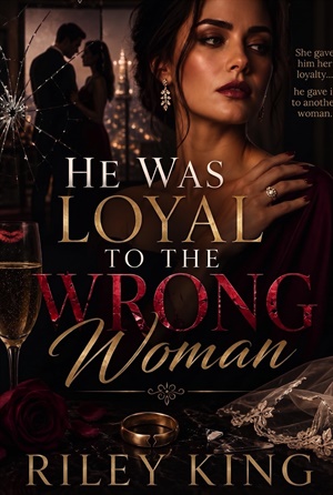 He Was Loyal to the Wrong Woman (The Unseen Wives #5)