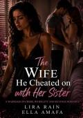 The Wife He Cheated on with Her Sister (Her Marriage in Crisis #78)
