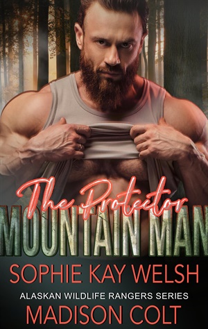THE PROTECTOR MOUNTAIN MAN (Alaskan Wildlife Rangers #4)