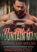 THE PROTECTOR MOUNTAIN MAN (Alaskan Wildlife Rangers #4)
