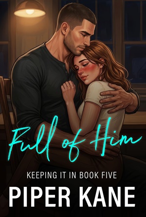 Full of Him (Keeping It In #5)