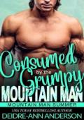 Consumed By The Grumpy Mountain Man (Mountain Man Summer 2026 #11)
