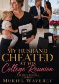 My Husband Cheated at His College Reunion (She Gets Revenge #10)