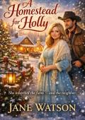 A Homestead for Holly (A Prairie Christmas #3)