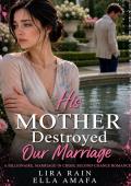 His Mother Destroyed Our Marriage (Her Marriage in Crisis #33)