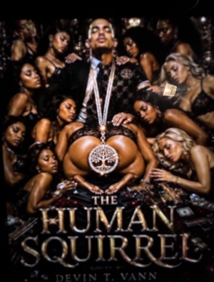 The Human Squirrel (A Novel of Temptation, Addiction, Love & Redemption)