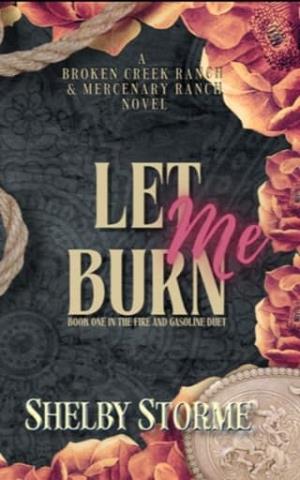 Let Me Burn (Fire and Gasoline Duet #1)