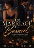 The Marriage He Burned (Groveling Billionaire's Redemption #6)