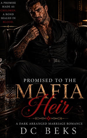 Promised to the Mafia Heir (A Dark Arranged Marriage Romance)
