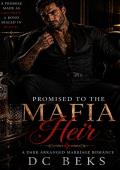 Promised to the Mafia Heir (A Dark Arranged Marriage Romance)