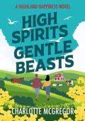 High Spirits & Gentle Beasts (Highland Happiness Romances #3)