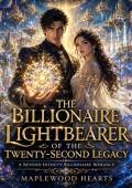 The Billionaire Lightbearer of the Twenty-Second Legacy (Maplewood Hearts #129)