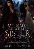 My Mate Chose My Sister (Savage & Fated #13)
