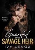 Guarded By the Savage Heir (Moretti Dynasty #2)