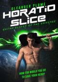 Horatio Slice (Guitar Slayer of the Universe #1)