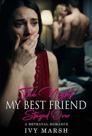 The Night My Best Friend Stayed Over (My Best Friend's Betrayal #8)
