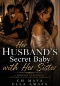 Her Husband’s Secret Baby with Her Sister (Her Marriage in Crisis #86)