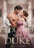Seduced By the Duke (Dukes of Temptation #1)