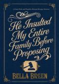 He Insulted My Entire Family Before Proposing (Pride and Prejudice Variations)