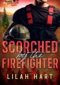 Scorched by the Firefighter (Heroes of Whispering Pines #3)