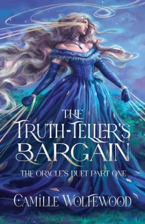 The Truth-Teller’s Bargain (The Oracle’s Duet #1)