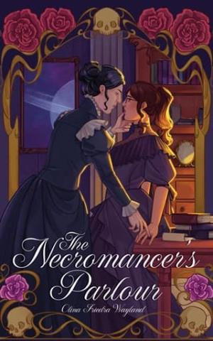 The Necromancer’s Parlour (The Necromancer’s Remorse #1)