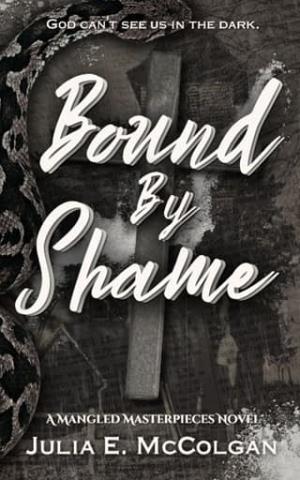 Bound By Shame (Mangled Masterpieces #2)
