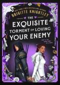 The Exquisite Torment of Loving Your Enemy (Dearly Beloathed Duology #2)