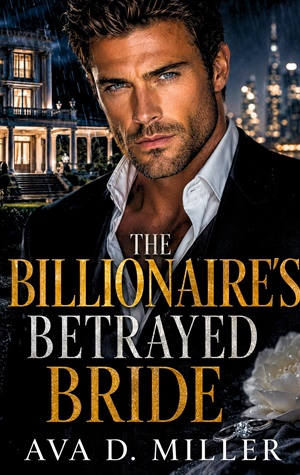 The Billionaire’s Betrayed Bride (The Blackwood Legacy #1)