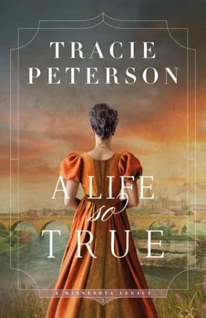 A Life So True (A Minnesota Legacy #2)