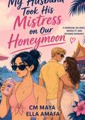 My Husband Took His Mistress on Our Honeymoon (Her Marriage in Crisis #88)