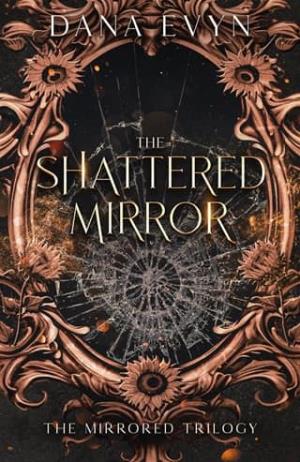 The Shattered Mirror (The Mirrored Trilogy #3)