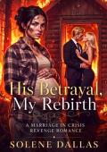His Betrayal, My Rebirth (Wives Who Bite Back #19)