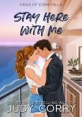 Stay Here With Me (Kings of Eden Falls #4)