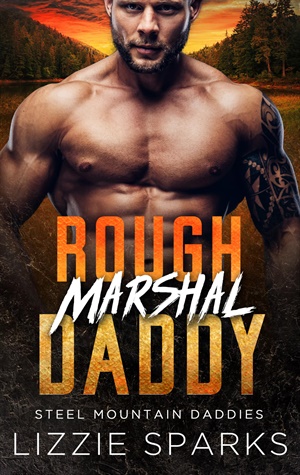 Rough Marshal Daddy (Steel Mountain Daddies #1)