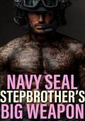 Navy SEAL Stepbrother's Big Weapon (Stepbrother Short Reads #4)