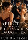 He Rejected Me For A Billionaire's Daughter (A Wife's Retribution #5)