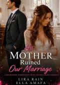 His Mother Ruined Our Marriage (Her Marriage in Crisis #93)