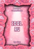 Idol AU (Because Canon Sucks #5)