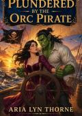 PLUNDERED BY THE ORC PIRATE (ORCS OF ARDEMERE #2)