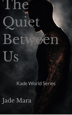 The Quiet Between Us (Kade World #1)