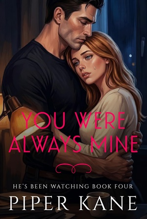 You Were Always Mine (He's Been Watching #4)