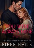 You Were Always Mine (He's Been Watching #4)