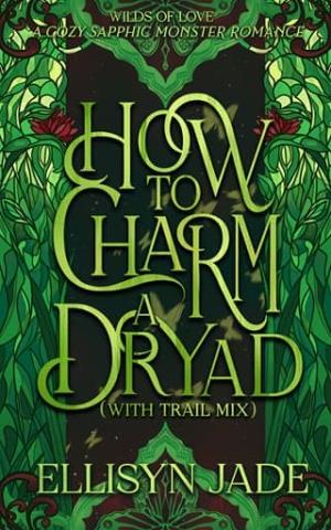 How to Charm a Dryad (Wilds of Love #1)